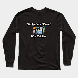 Protect Our Planet Stop Pollution Long Sleeve T-Shirt